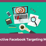 Die sechs effektivsten Targeting-Methoden, die Sie derzeit auf Facebook verwenden können
