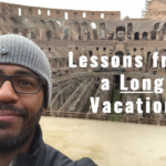 Lessons from a LONG Vacation.