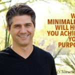 Why Minimalism Will Help You Achieve Your Purpose: Joshua Becker