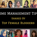 30+ Female Bloggers’ Time Management Tips  [RoundUp Post]