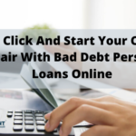 ﻿Just Click And Start Your Credit Repair With Bad Debt Personal Loans Online