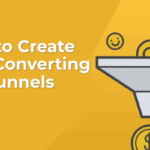 How to Create High-Converting Funnels