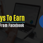 How To Earn Money Using Facebook (N Amazing Ways)